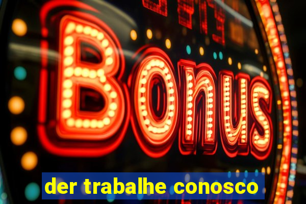 der trabalhe conosco